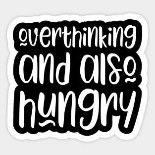 Overthinking and also hungry Sticker